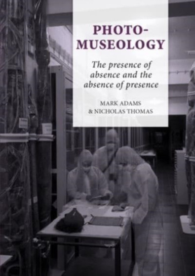 Photo-Museology : The presence of absence and the absence of presence : 7