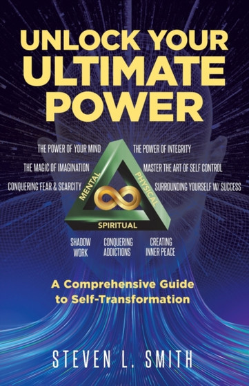 Unlock Your Ultimate Power : A Comprehensive Guide To Self-Transformation