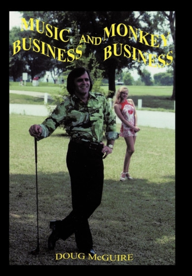Music Business and Monkey Business by Doug McGuire - Hardback