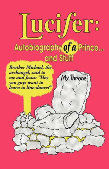 Lucifer : Autobiography of a Prince... and Stuff by Lucifer - Paperback