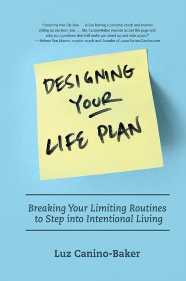 Designing Your Life Plan : Breaking Your Limiting Routines to Step Into Intentional Living