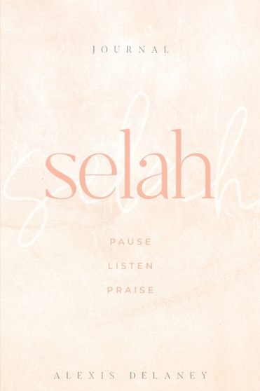 Selah : Pause Listen Praise