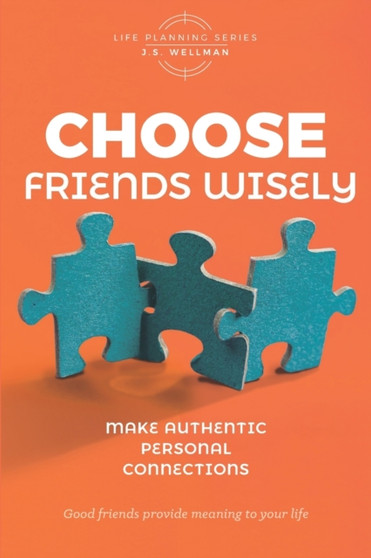 Choose Friends Wisely : Make authentic personal connections
