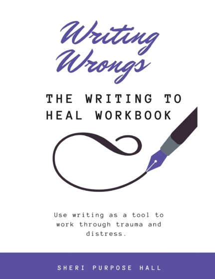 Writing Wrongs : The Writing to Heal Workbook Writing Wrongs : The Writing to Heal Workbook