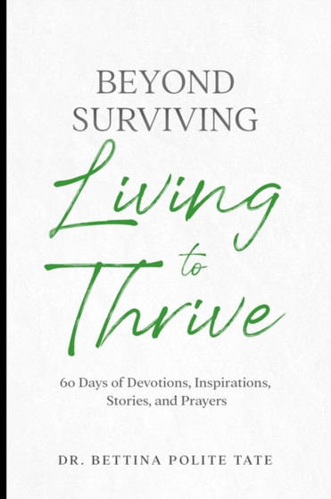 Beyond Surviving : Living to Thrive Beyond Surviving : Living to Thrive