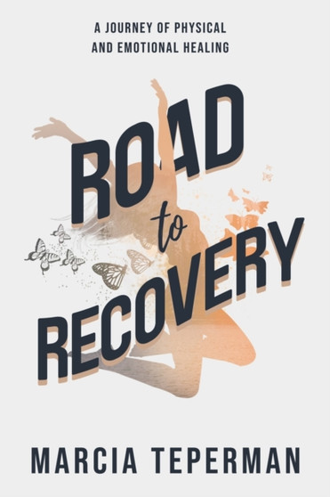Road to Recovery : A Journey of Physical and Emotional Healing
