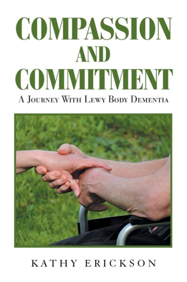 Compassion and Commitment : A Journey with Lewy Body Dementia