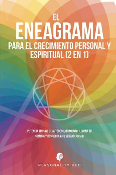 El Eneagrama para el crecimiento personal y espiritual (2 en 1) : Potencia tu viaje de autodescubrimiento. Ilumina tu sombra y despierta a tu verdadero ser
