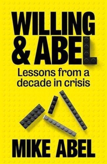 Willing & Abel : Lessons From A Decade in Crisis