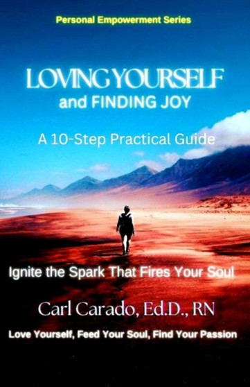 Loving Yourself and Finding Joy : A 10-Step Practical Guide
