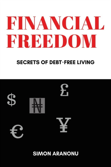 Financial Freedom : Secrets of Debt-Free Living