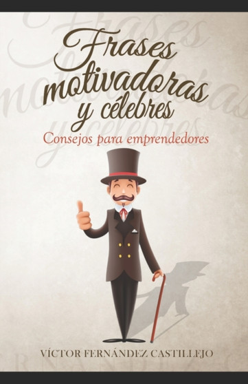 Frases motivadoras y celebres : Consejos para emprendedores : 1