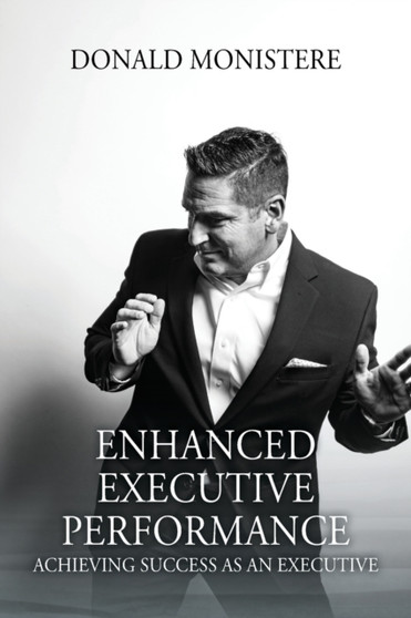 Enhanced Executive Performance : Achieving Success as an Executive