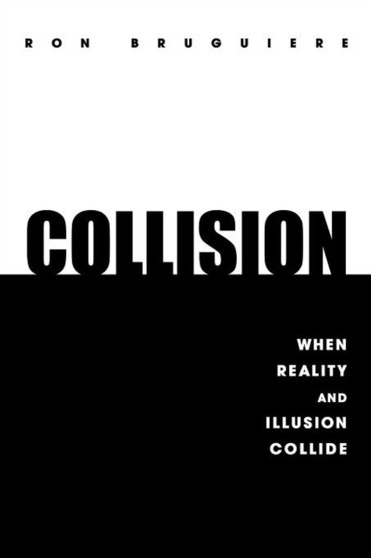 Collision : When Reality and Illusion Collide by Ron Bruguiere - Paperback
