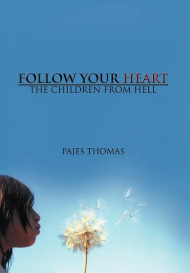 Follow Your Heart : The Children from Hell by PAJES THOMAS - Hardback