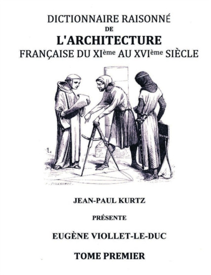 Dictionnaire raisonne de l'architecture francaise du XIe au XVIe siecle TI : Tome 1