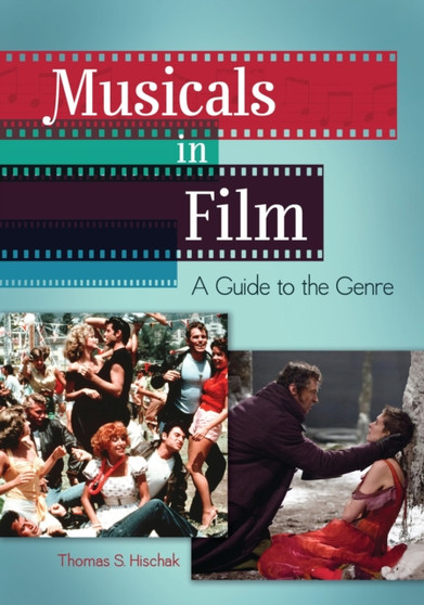 Musicals in Film : A Guide to the Genre by Thomas S. Hischak - Hardback