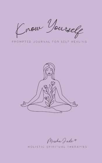 Know Yourself : Prompted Journal for Self Healing