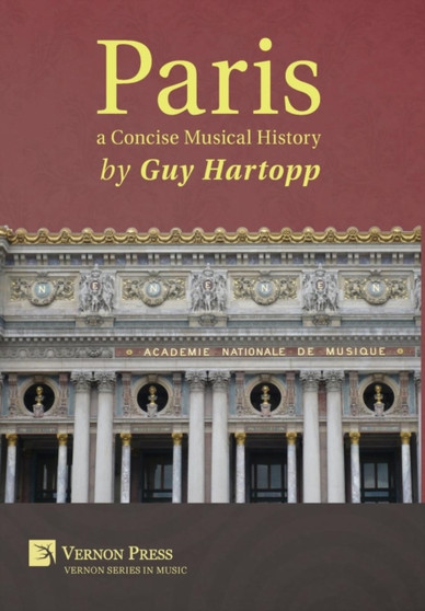 Paris, a Concise Musical History by Guy Hartopp - Hardback