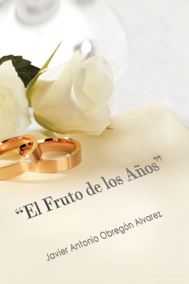 El Fruto de Los a OS : Llegar a Las Bodas de Oro Con Amor Verdadero?