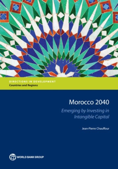 Morocco 2040 : Emerging by Investing in Intangible Capital