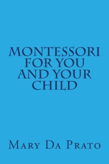 Montessori for You and Your Child : 1