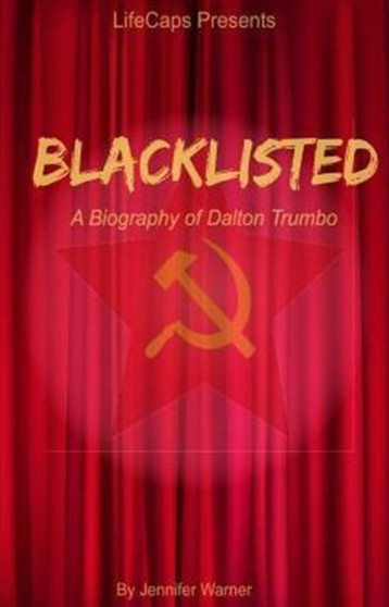 Blacklisted : A Biography of Dalton Trumbo by Warner Jennifer - Paperback
