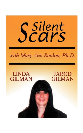 Silent Scars : The True Story of Linda Gilman Silent Scars : The True Story of Linda Gilman