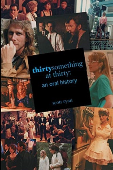 thirtysomething at thirty : an oral history by Scott Ryan - Paperback