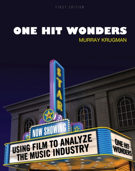 One Hit Wonders : Using Film to Analyze the Music Industry by Murray Krugman - Paperback