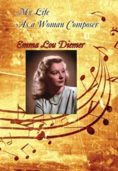 My Life as a Woman Composer by Emma Lou Diemer - Hardback