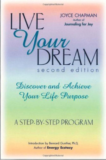 Live Your Dream : Discover and Achieve Your Life Purpose