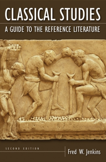 Classical Studies : A Guide to the Reference Literature, 2nd Edition