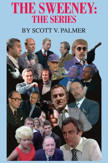 The Sweeney : The Series by Scott V Palmer - Hardback