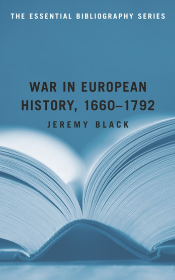 War in European History, 1660-1792 : The Essential Bibliography