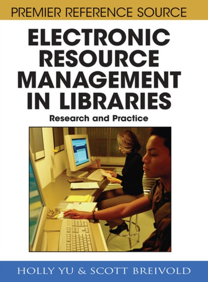 Electronic Resource Management in Libraries : Research and Practice