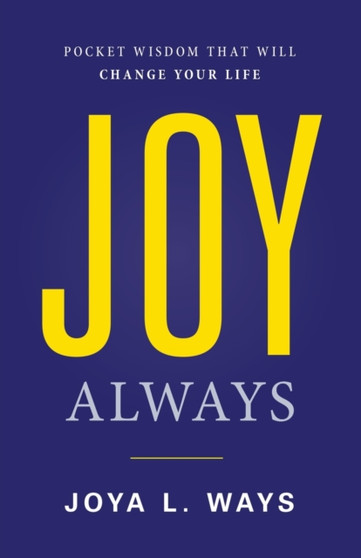 Joy Always : Pocket Wisdom That Will Change Your Life Joy Always : Pocket Wisdom That Will Change Your Life