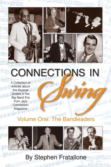 Connections in Swing : Volume One: The Bandleaders by Stephen Fratallone - Paperback