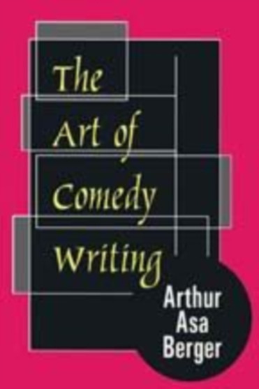The Art of Comedy Writing by Arthur Asa Berger - Paperback