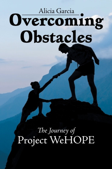 Overcoming Obstacles : The Journey of Project WeHOPE