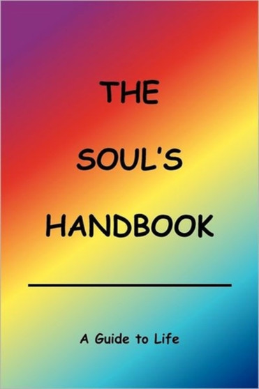 The Soul's Handbook : A Book That Changes Lives