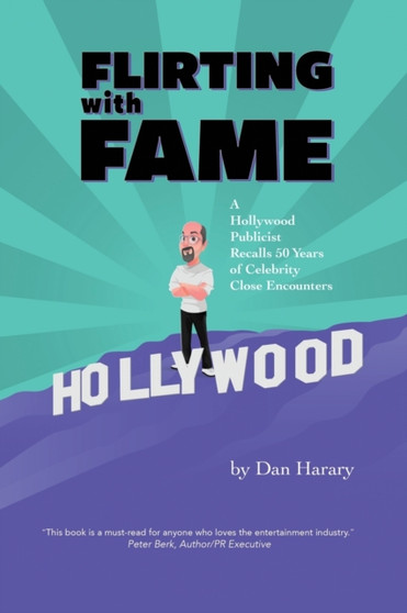 Flirting with Fame - A Hollywood Publicist Recalls 50 Years of Celebrity Close Encounters (color version) by Dan Harary - Paperback