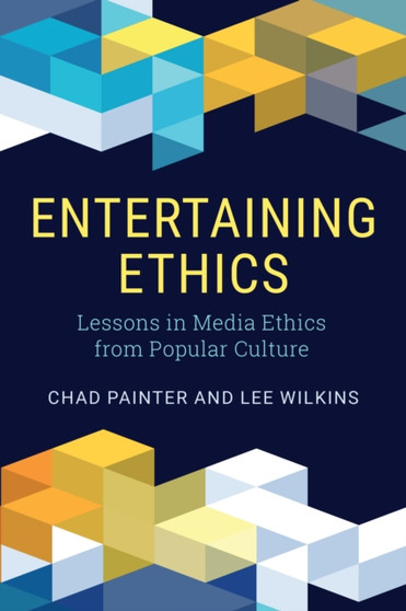 Entertaining Ethics : Lessons in Media Ethics from Popular Culture