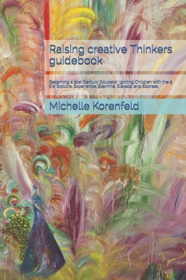 Raising Creative Thinkers Guidebook : How to be a good teacher book.