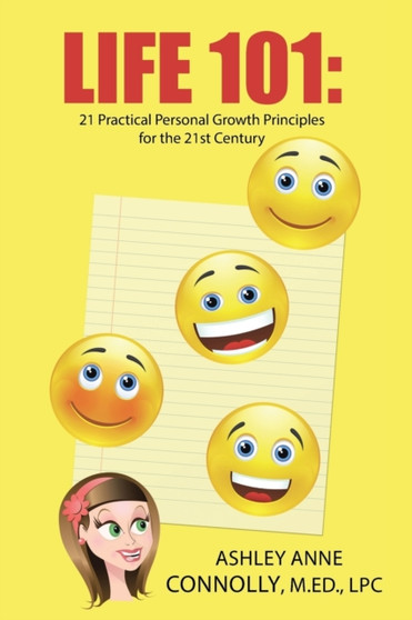 Life 101 : 21 Practical Personal Growth Principles for the 21st Century