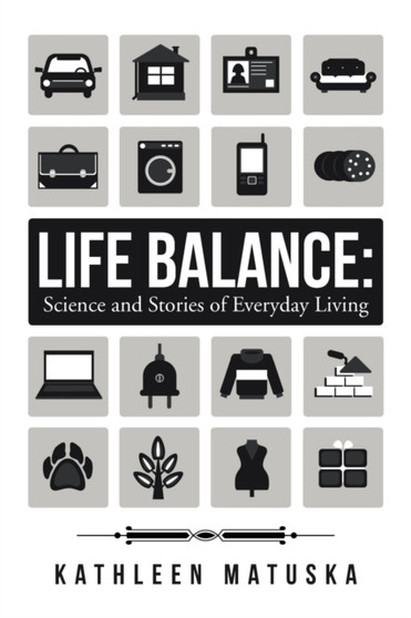 Life Balance : Science and Stories of Everyday Living