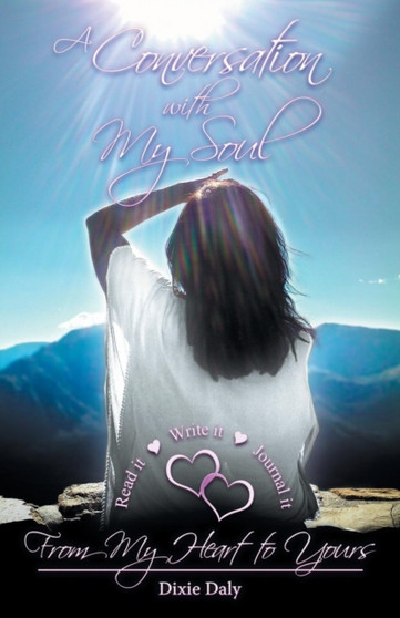 A Conversation with My Soul a Walk to Your Soul : From My Heart to Yours