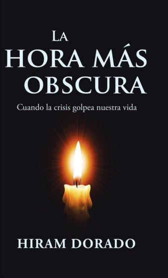 La Hora Mas Obscura : Cuando La Crisis Golpea Nuestra Vida