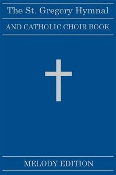The St. Gregory Hymnal and Catholic Choir Book : Melody Edition by Nicola A Montani - Paperback