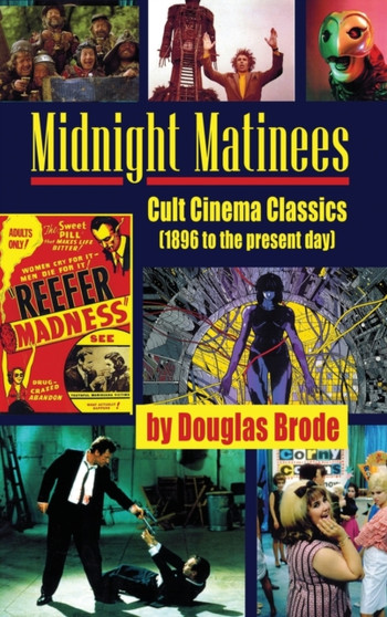 Midnight Matinees (hardback) : Cult Cinema Classics (1896 to the present day) by Douglas Brode - Hardback